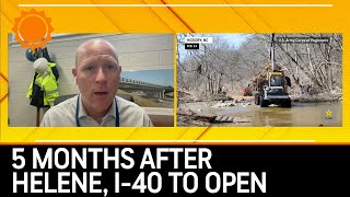 5 Months After Helene, I-40 Expected to Reopen, 155 Roads Closed