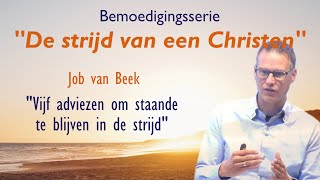 De strijd van een Christen |  Video 3/3 | Adviezen om staande te blijven in de strijd | Job van Beek