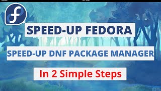 How To SPEED-UP FEDORA | SPEED UP DNF Package Manager In Fedora |Faster Install Package|Linux Temple