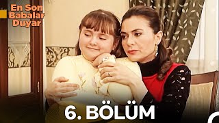 En Son Babalar Duyar 6. Bölüm