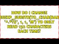 How do I change regexp_substr(to_char(bar), '^.\*?$', 1, 1, 'm') to only read 132 characters...