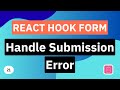 Handle Submission Error | React Hook Form Tutorial