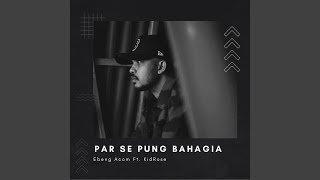 Par Se Pung Bahagia Ft. Kidrose