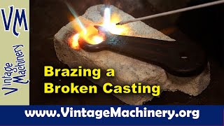 Brazing a Broken Casting from a W. F. \u0026 John Barnes Treadle Lathe