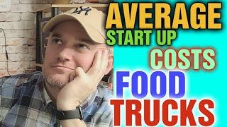 Average Startup Costs For Food Truck Business  [ What are Average Costs of Starting a Food Truck ]
