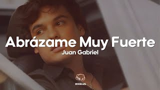 Juan Gabriel - Abrázame Muy Fuerte (Letra)