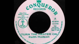 KEITH HUDSON - Turn The Heater On [1975]