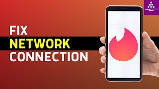 How to Fix Tinder App Network Connection Error?