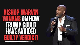 Bishop Marvin Winans on How Trump Could Have Avoided Guilty verdict!