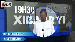 Xibaar Yi 19h30 du 29 Octobre 2024 présenté par Pape Abdoulaye DER