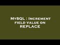 MySQL : Increment field value on REPLACE