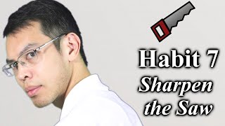 The 7 Habits of Highly Effective People - Habit 7 - Sharpen the Saw