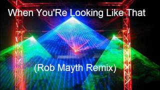 Topmodelz - When You'Re Looking Like That (Rob Mayth Remix)