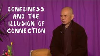 Loneliness and the Illusion of Connection | Thich Nhat Hanh, 2012.12.13