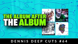 Dennis Deep Cuts #64 The NEXT album!