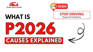 What is P2026 : Engine Error Code Causes Explained