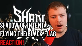 THAT BREAKDOWN AT THE END WAS NASTY! SHADOW OF INTENT FLYING THE BLACK FLAG REACTION!