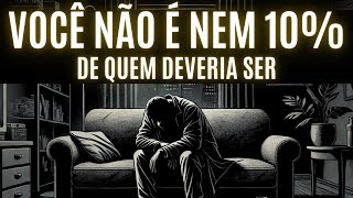 VOCÊ NÃO É NEM 10% de QUEM DEVERIA SER | 3 COISAS que TE DESTROEM SILENCIOSAMENTE