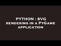 PYTHON : SVG rendering in a PyGame application