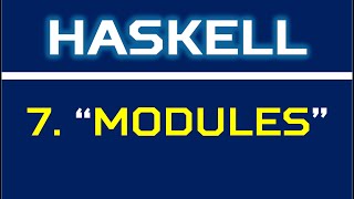 Haskell 7 Modules