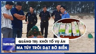 Khởi tố vụ án liên quan số ma túy dạt vào bờ biển Quảng Trị