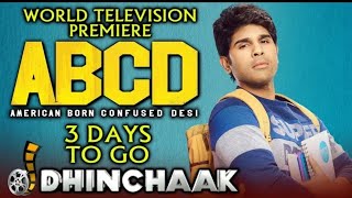 ABCD: American Born Confused Desi | 3 Days To Go | World Television Premiere on Dhinchaak