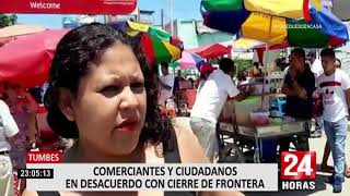 Tumbes: comerciantes y ciudadanos en desacuerdo con cierre de frontera