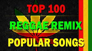 Best Reggae Popular Songs 2021 - Top 100 Reggae Songs Remix - Good Vibes Reggae Music