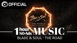 [Blade \u0026 Soul] The Road / NO-Ads 1 Hour Music