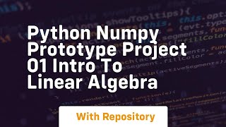 python numpy prototype project 01 intro to linear algebra