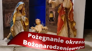 Pożegnanie z Okresem Bożonarodzeniowym. Z żalem rozstajemy się ze śpiewaniem Kolęd i Pastorałek.