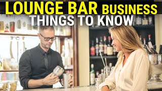 Starting a Profitable Lounge Bar Business - Things to Know