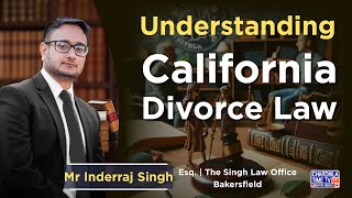 Understanding California Divorce Law | Inderraj Singh, Esq. | The Singh Law Office Bakersfield