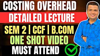 Overhead Costing | One shot | Part -4| Bcom Semester 2 CCF| Calcutta University