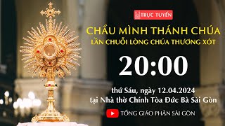 CHẦU THÁNH THỂ 20:00 | LẦN CHUỖI LÒNG CHÚA THƯƠNG XÓT | NGÀY 12-4-2024 | NHÀ THỜ ĐỨC BÀ