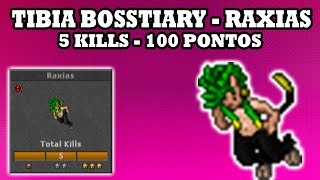 Tibia - Bosstiary Solo, Raxias, 5 kills 100 pontos