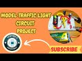 Model Traffic Light Circuit Project Using 555 Timer IC