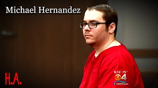 The Case of Michael Hernandez | The Wannabe Serial Killer