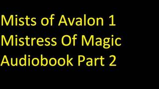 Mists of Avalon 1   Mistress Of Magic Audiobook Part 2