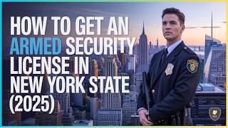 How to Get an Armed Security License in New York State (2025)