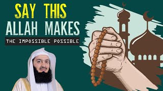 YOU WILL NEVER MISS SALAH  | SAY THIS ALLAH MAKES THE IMPOSSIBLE POSSIBLE -  MUFTI MENK
