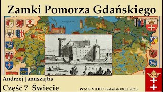 Zamki Pomorza Gdańskiego „Świecie” cz. 7 | Andrzej Januszajtis (2023.11.08)