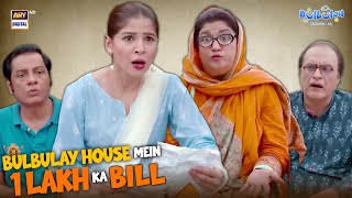 Bulbulay House Mein 1 Lakh Ka Bill 😲 | Comedy | Momo | Khoobsurat | Bulbulay S2