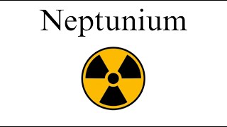 Neptunium Explained in Less Than 2 Minutes