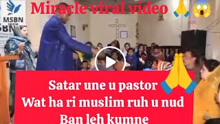 Viral ka video Jong une pastor ba leh phylla hapdeng ki Muslim 🙏(miracle viral video of this pastor