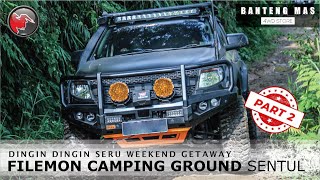 DINGIN DINGIN SERU WEEKEND GETAWAY FILEMON CAMPING GROUND SENTUL PART 2 || BANTENG MAS 4 X 4 STORE