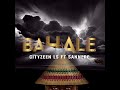 Bahale - Cityzeen Ls feat. Sannere (Official Audio)