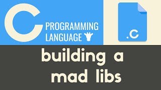 Building a Mad Libs Game | C | Tutorial 14