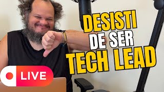 POR ISSO DEVS DESISTEM DE SER TECH LEAD - 02/02/2025 - AO VIVO