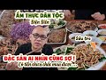 Điện Biên có món đặc sản ai nhìn cũng SỢ mà có tiền cũng chưa chắc MUA được ??? | Color Man Food